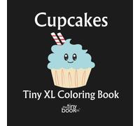 Cupcakes Tiny XL Coloring Book: A delightful collection of 50 fun pages filled with adorable cupcakes, designed to inspire creativity, bring a little ... the everyday - Featuring Real Artists - No AI