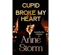 Cupid Broke my Heart: A small town, holiday, romantic comedy: 1 (Loved for the Holidays)