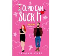 Cupid Can Suck It: A Small Town Friends To Lovers Fake Relationship Holiday Romantic Comedy (Hope Island Holiday Romances)