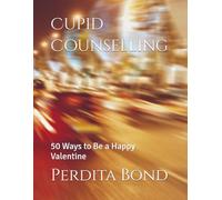 Cupid Counselling: 50 Ways to Be a Happy Valentine