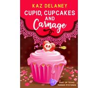 Cupid, Cupcakes and Carnage (Hart of Texas Murder Mysteries)