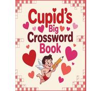 Cupid’s Big Crossword Book: Fun Wordplay for Sweethearts • 1200 Valentine-Themed Words for Puzzle Lovers