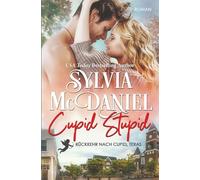 Cupid Stupid (German Edition): Zeitgenössischer Liebesroman (Rückkehr nach Cupid, Texas)