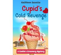 Cupid's Cold Revenge: A Cookie's Creamery Mystery