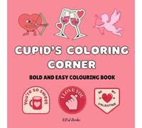 Cupids Corner - Bold and Easy Coloring Book: Colouring for Adults and Teens | Featuring Bold & Easy Love Themed Designs | Valentines Day Gift | Cute and Bold Designs