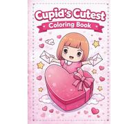 Cupid's Cutest Coloring Book: 70 Pages of Valentine’s Day Coloring Fun for Kids | Perfect Valentine’s Gift, Party Favor, or Classroom Activity | Hours ... for On-the-Go Coloring (Kids Holiday Books)