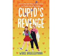 Cupid's Revenge: A Hilariously Honest YA Romance That's Full of Heart