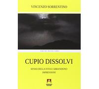 Cupio dissolvi. Senso della vita e abbandono. Impressioni