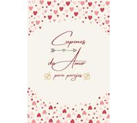 Cupones de Amor para Parejas: Libro de cupones romantico y divertido - Perfecto para San Valentín, Aniversarios y Ocasiones Especiales