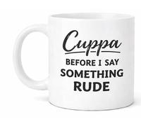 Cuppa Before I Say Something Rude Funny Tea Coffee Mug Gift Mug