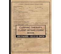 Cupping Therapy Client Intake Form Book: Cupping Therapy Client Consent Form | Hijama Treatment Record Log Book | 50 Forms