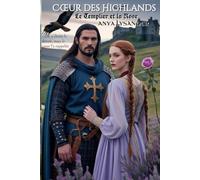 Cœur des Highlands: Le Templier et la Rose (Entre l’Honneur et la Rédemption)