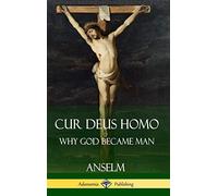 Cur Deus Homo: Why God Became Man (Hardcover)