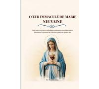 CŒUR IMMACULÉ DE MARIE NEUVAINE: Neuf jours de prières catholiques puissantes avec biographie, intentions et Journal de réflexion guidé sur quatre ans