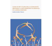 Cura di sé e cura della comunità secondo la riflessione filosofica di Luigina Mortari