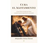 Cura el agotamiento: Cómo Dios levantó mi alma cuando la preocupación la consumía