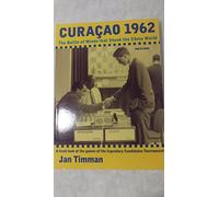 Curacao 1962: The Battle of Minds That Shook the Chess World