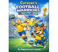 Curaçao Football Warriors: The Team in Animal Spirit