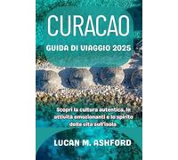 CURACAO GUIDA DI VIAGGIO 2025: Scopri la cultura autentica, le attività emozionanti e lo spirito della vita sull'isola