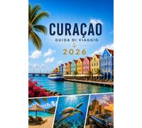 CURAÇAO GUIDA DI VIAGGIO 2026