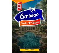 CURAÇAO GUIDA DI VIAGGIO 2026: Consigli essenziali, spiagge meravigliose e tesori nascosti a Curaçao