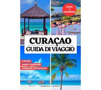 CURAÇAO GUIDA DI VIAGGIO (A COLORI): Scopri i luoghi imperdibili, le migliori sistemazioni, informazioni di viaggio aggiornate e itinerari dettagliati ... HUB MULTI-LANGUAGE TRAVEL BOOKS (FULL COLOR))