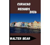 CURACAO Reisgids 2026: Uw complete gids voor het verkennen van het hart van de Nederlandse Cariben