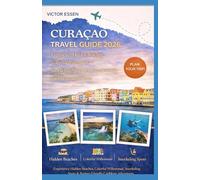 Curaçao Travel Guide 2026: Experience Hidden Beaches, Colorful Willemstad, Snorkeling Spots & Budget-Friendly Caribbean Adventures