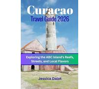Curacao Travel Guide 2026: Exploring the ABC Island's Reefs, Streets, and Local Flavors