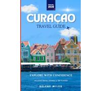 Curaçao Travel Guide 2026: Plan, Explore & Capture Your Curaçao Journey
