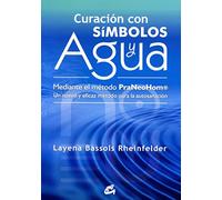 Curación con símbolos y agua mediante el método PraNeoHom / Healing with symbols and water by method PraNeoHom: Un método nuevo y eficaz para la ... / A new and efficient method for self-healing