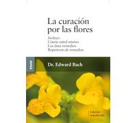 Curacion Por Las Flores, La: Curese Usted Mismo/Los Doce Remedios/Nuevo Repertorio de Remedios