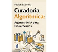 Curadoria algorítmica:: agentes de IA para bibliotecários