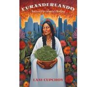 Curandereando : Sacred Decolonial Healing