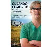 Curando el mundo: Diario de un cirujano nómada