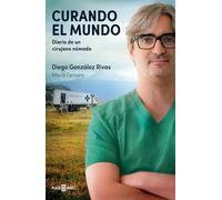 Curando el mundo: Diario de un cirujano nómada