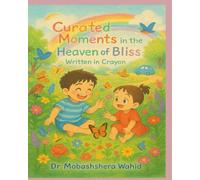 Curated Moments in the Heaven of Bliss: Written in Crayon