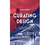 Curating Design: Context, Culture and Reflective Practice