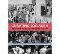 Curating Socialism: A Handbook of International Art Exhibitions 1947-1989