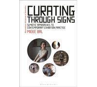 Curating Through Signs : Semiotic Approaches to Contemporary Exhibition Practice