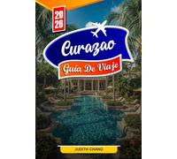 CURAZAO GUÍA DE VIAJE 2026: Consejos esenciales, playas hermosas y joyas ocultas en Curazao