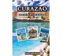 CURAZAO Guía de viajes a islas 2026: Playas turquesas holandesas y arrecifes de coral, calas ocultas, sabores krioyo, calles coloridas, snorkel con tortugas, cocinas krioyo y ritmos de carnaval