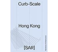 Curb-scale Hong Kong: Narratives of Infrastructure