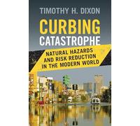 Curbing Catastrophe: Natural Hazards and Risk Reduction in the Modern World