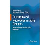 Curcumin and Neurodegenerative Diseases: From Traditional to Translational Medicines