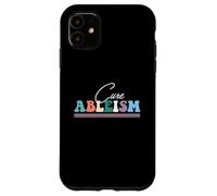Cure Ableism, disability rights, Ableism, Hidden illness Case for iPhone 11