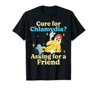 Cure For Chlamydia Asking For Friend Funny Embarrassing Meme T-Shirt