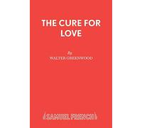 Cure for Love: A Lancashire Comedy in Three Acts: Play (Acting Edition)