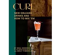 Cure: New Orleans Drinks and How to Mix 'Em