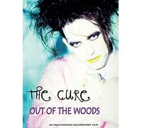 Cure - Out Of The Woods: Unauthorized